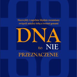 <b>Steven J. Heine,</b><i> DNA to nie przeznaczenie. Niezwykły i zupełnie błędnie rozumiany związek między tobą a twoimi genami</i></b>