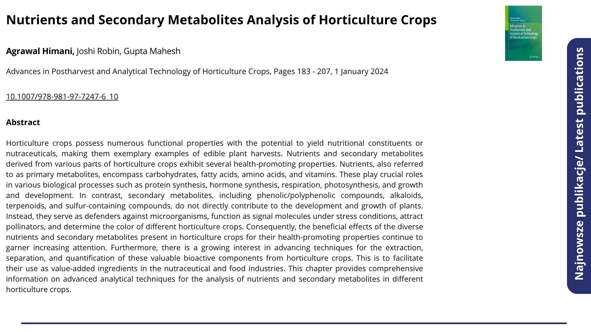 Najnowsze publikacje. Nagłówek: &quot;Nutrients and Secondary Metabolites Analysis of Horticulture Crops&quot;. Advances in Postharvest and Analytical Technology of Horticulture Crops, Pages 183 - 207, 1 January 2024. Autorzy: Agrawal Himani, Joshi Robin, Gupta Mahesh. Poniżej abstrakt.