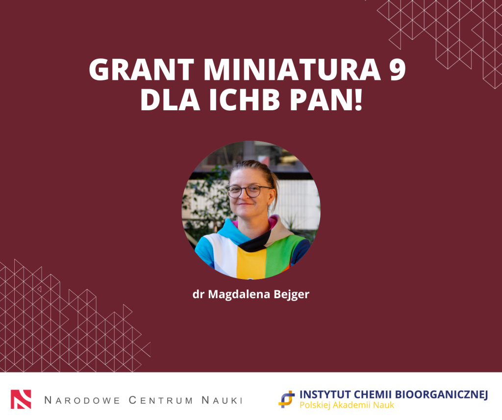 Grant Miniatura 9 dla ICHB PAN". Poniżej wizerunek dr Magdaleny Bejger. Na dole grafiki logo NCN i ICHB PAN.