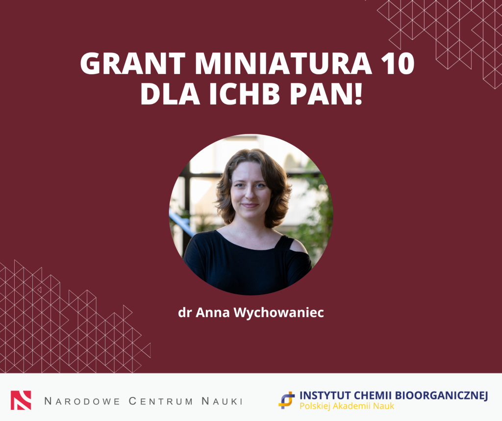 Grafika z podpisem "Grant MINIATURA 10 dla ICHB PAN". Poniżej zdjęcie portretowe Anny Wychowaniec